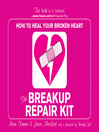 The breakup repair kit : how to heal your broken heart